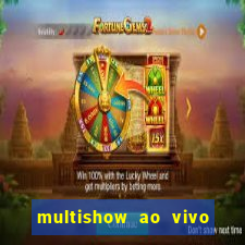 multishow ao vivo online gratis